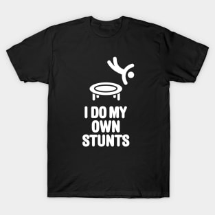 I do my own stunts funny trampoline trampolining T-Shirt